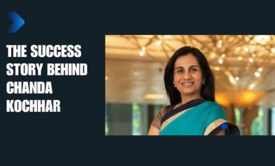 The Success Story behind Chanda Kochhar