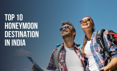 Top 10 Best Honeymoon location in Inida