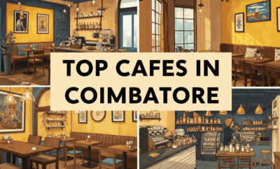 Top cafes in Coimbatore